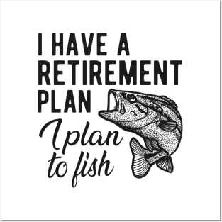 Fishing - I have a retirement plan I plan to fish Posters and Art